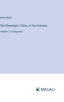 The Channings; A Story, In Two Volumes