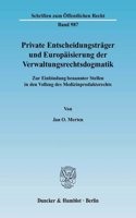Private Entscheidungstrager Und Europaisierung Der Verwaltungsrechtsdogmatik