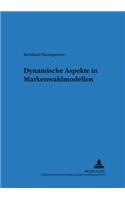 Dynamische Aspekte in Markenwahlmodellen
