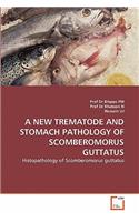 A New Trematode and Stomach Pathology of Scomberomorus Guttatus