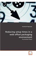 Reducing setup times in a web offset packaging environment