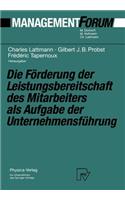 Förderung Der Leistungsbereitschaft Des Mitarbeiters ALS Aufgabe Der Unternehmensführung: Festschrift Für Herrn Prof. Dr. Gaston Cuendet Aus Anlaß Seines 70. Geburtstages