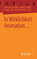 In Wirklichkeit Animation...