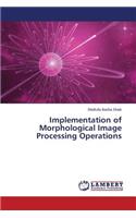 Implementation of Morphological Image Processing Operations
