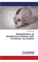 Rehabilitation of Maxillofacial Defects with Prosthesis- An Outline