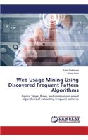 Web Usage Mining Using Discovered Frequent Pattern Algorithms