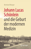 Johann Lucas Schönlein Und Die Geburt Der Modernen Medizin