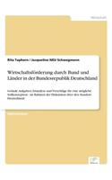 Wirtschaftsförderung durch Bund und Länder in der Bundesrepublik Deutschland: Gründe, Aufgaben, Istanalyse und Vorschläge für eine mögliche Sollkonzeption - im Rahmen der Diskussion über den Standort Deutschland