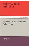 My Days of Adventure The Fall of France, 1870-71