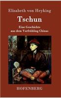 Tschun: Eine Geschichte aus dem Vorfrühling Chinas(German)