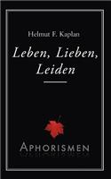 Leben, Lieben, Leiden