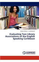 Evaluating Two Library Associations of the English Speaking Caribbean: (English)