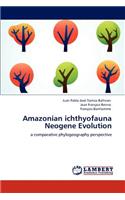 Amazonian ichthyofauna Neogene Evolution