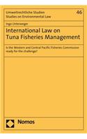 International Law on Tuna Fisheries Management: Is the Western and Central Pacific Fisheries Commission Ready for the Challenge?