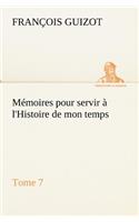 Mémoires pour servir à l'Histoire de mon temps (Tome 7)