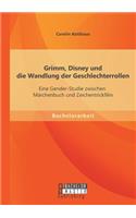 Grimm, Disney und die Wandlung der Geschlechterrollen