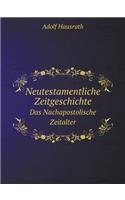 Neutestamentliche Zeitgeschichte Das Nachapostolische Zeitalter: (German)