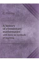 A History of Elementary Mathematics with Hints on Methods of Teaching