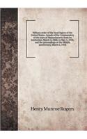 Military Order of the Loyal Legion of the United States. Annals of the Commandery of the State of Massachusetts from Its Institution, March 4, 1868, to May 1, 1918, and the Proceedings at the Fiftieth Anniversary, March 6, 1918