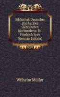 Bibliothek Deutscher Dichter Des Siebzehnten Jahrhunderts: Bd. Friedrich Spee (German Edition)