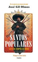 Santos Populares / Popular Saints. Faith in Times of Crisis: El Renacimiento de Una Fe Perdida