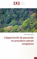 L'Opportunité de poursuite en procédure pénale congolaise