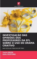 Investigação Das Opiniões DOS Professores Da EFL Sobre O USO Do Drama Criativo