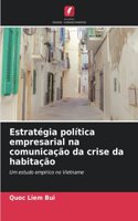 Estratégia política empresarial na comunicação da crise da habitação