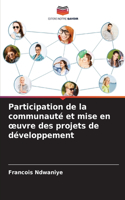 Participation de la communauté et mise en oeuvre des projets de développement