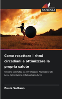 Come resettare i ritmi circadiani e ottimizzare la propria salute