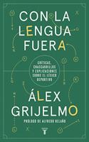 Con la lengua fuera: Criticas, chascarrillos y explicaciones sobre el lexico deportivo