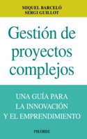 Gestion de proyectos complejos / Management of complex projects: Una Guia Para La Innovacion Y El Emprendimiento