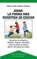Jugar: La Forma Mas Divertida de Educar