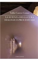 La Scienza Della Cura Dialogico-Processuale: I Seminari Della Cura Di S? - 3(I Seminari Della Cura Di Sé)