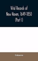 Vital records of New Haven, 1649-1850 (Part I)