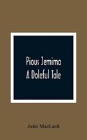 Pious Jemima; A Doleful Tale