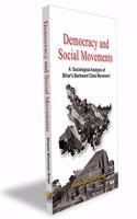 Democracy and Social Movements - A Sociological Analysis of Bihar's Backward Class Movement Hardcover â€“ 4 November 2019