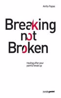 Breaking Not Broken: Healing After Your Painful Break-Up