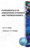 Fundamentals of Atmospheric Dynamics and Thermodynamics