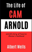 The Life of Cam Arnold