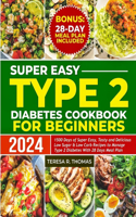 Super Easy Type 2 Diabetes Cookbook for Beginners 2024