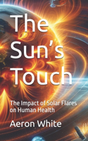 The Sun's Touch: The Impact of Solar Flares on Human Health