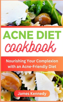 Acne Diet Cookbook: Nourishing Your Complexion with an Acne-Friendly Diet