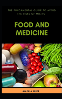 The Fundamental Guide To Avoid The Risks Of Mixing Food And Medicine