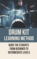 Drum Kit Learning Method: Guide The Students From Beginner To Intermediate Levels: Learning Drums On Electronic Kit