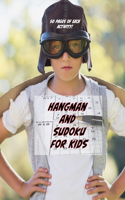 Hangman and Sudoku for Kids: 50 Pages of Each Activity
