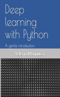 Deep learning with Python: A gentle introduction