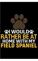 I Would Rather Be at Home with My Field Spaniel