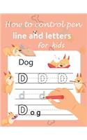 How to control pen, line and letters for kids: Handwriting Practice for kids, Alphabet and numbers are illustrated with lovely animals ( Cute dog - cover )