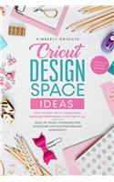 Cricut design space ideas: How to start Cricut to become a seasoned professional in no time at all.A step by step guide for beginners.